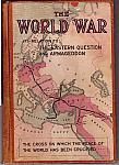 The World War Its Relation to The Eastern Ques hc 1917- $125.00